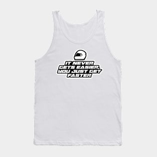 It never gets easier, you just get faster - Inspirational Quote for Bikers Motorcycles lovers Tank Top